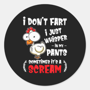 Funny Farting Chicken Lover I Dont Fart I Whisper  Classic Round Sticker