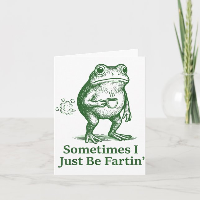 Funny Farting Frog Fart Joke Sometimes I Just Be F Card (Front)