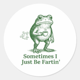 Funny Farting Frog Fart Joke Sometimes I Just Be F Classic Round Sticker