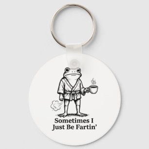 Funny Farting Frog Fart Joke Sometimes I Just Be F Keychain