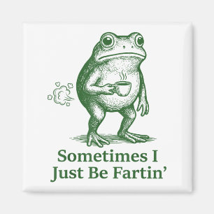 Funny Farting Frog Fart Joke Sometimes I Just Be F Magnet