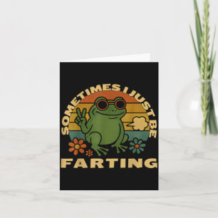 Funny Farting Frog Just Sarcastic I Sometimes Card