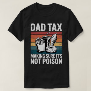 Funny Fast Food Poison Tester Gift   Retro Dad Tax T-Shirt