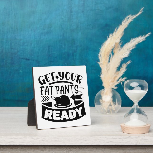 Funny Fat Pants Thanksgiving Display Plaque (Insitu)