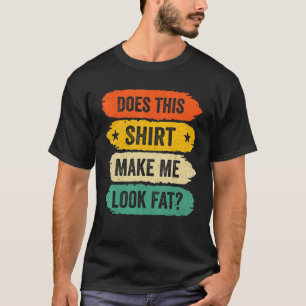 Funny Fat Person Sayings, Vintage Does This Make M T-Shirt
