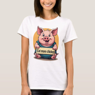 Funny Fat Pig "Eat More Chicken" Tee
