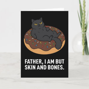 funny Father cat donut I Am But Skin and Bone Card
