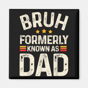 Funny Father Daddy Bruh Formerly Known As Dad Magnet