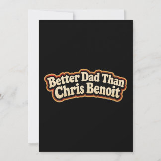 Funny Father’s Day - Better Dad Than Card