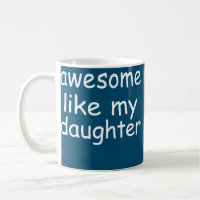 Funny Fathers Dad Awesome Like My Daughter 