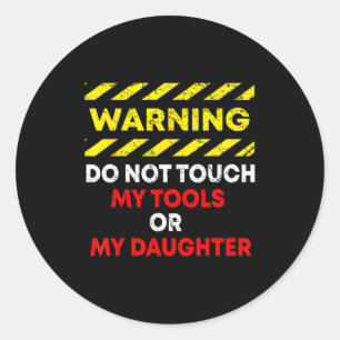 Funny Father's Day Daddy Gift Apparel Warning Do N Classic Round Sticker