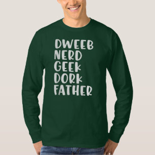Funny Father's Day Dweeb Nerd Geek Dork Dad T-Shirt
