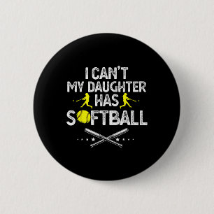 Funny Father's Day I Can't My Daughter Has Softll 2 Inch Round Button