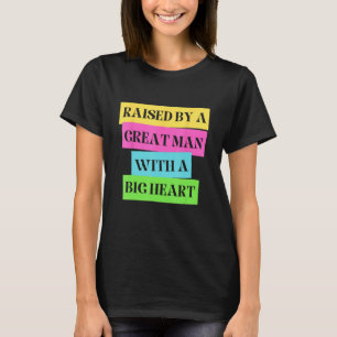 Funny Father's Day Raised By A Great Man With A Bi T-Shirt