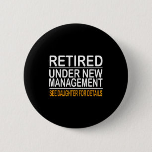 Funny Father's Day Retired Under New Management Se 2 Inch Round Button