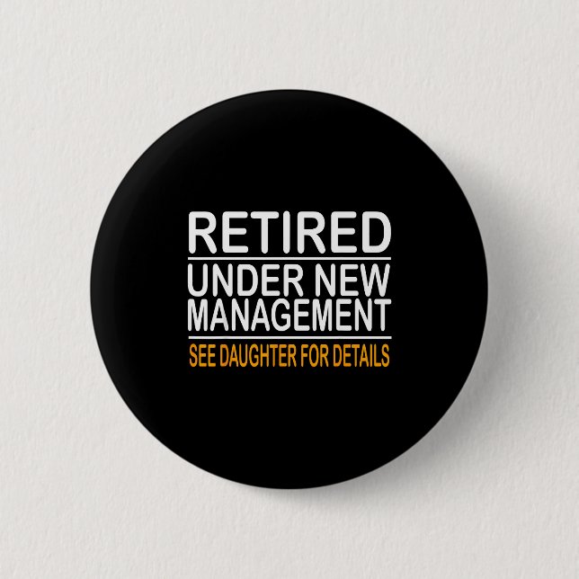 Funny Father's Day Retired Under New Management Se 2 Inch Round Button (Front)