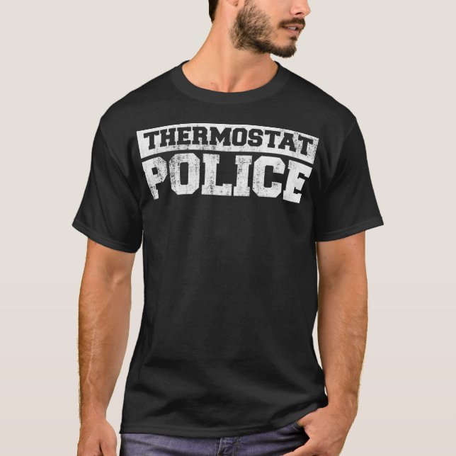 Funny Fathers Day Thermostat Police - Dad T-Shirt (Front)