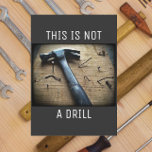 Funny Father's Day "This is Not a Drill" Pun Joke Card<br><div class="desc">Dad humour at its finest! This funny Father's Day pun card depicts a hammer, and the words "This is Not a Drill." Interior text reads "It's a dad joke. Happy Father's Day!" If your Dad appreciates nerd humour, word play and visual jokes, he is sure to love this punny, silly,...</div>