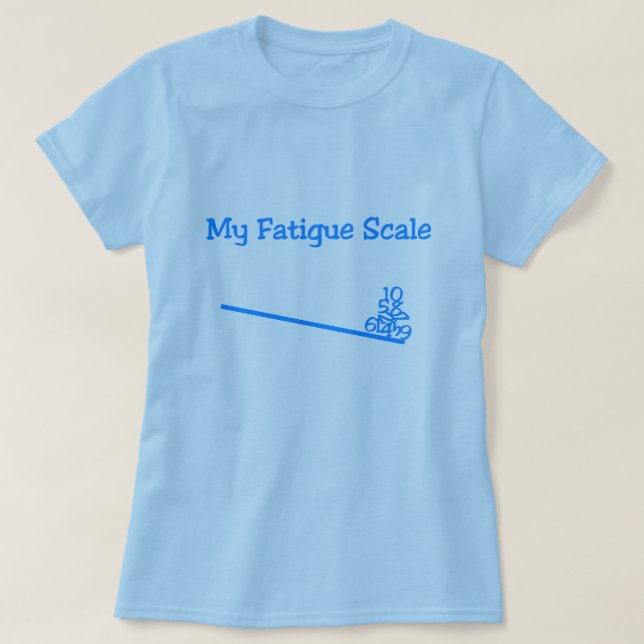 Funny Fatigue Scale Shirt (Design Front)