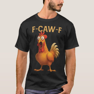 Funny FCawF Chicken Screaming Rooster Meme Crazy H T-Shirt