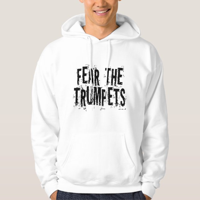 Funny Fear The Trumpets Gift Hoodie (Front)