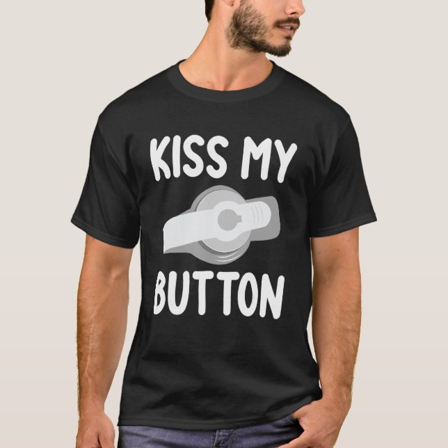 Funny Feeding Tube Awareness Kiss My Button T-Shirt (Front)
