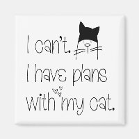 Funny Feline Excuse I can’t I have plans with cat