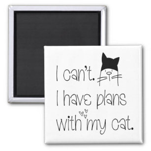 Funny Feline Excuse I can’t I have plans with cat Magnet