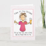 Funny Female Cartoon Sassy Snarky Beer Birthday   Card<br><div class="desc">Does she love a birthday card with a great punchline?  Personalize this funny and snarky card for her</div>