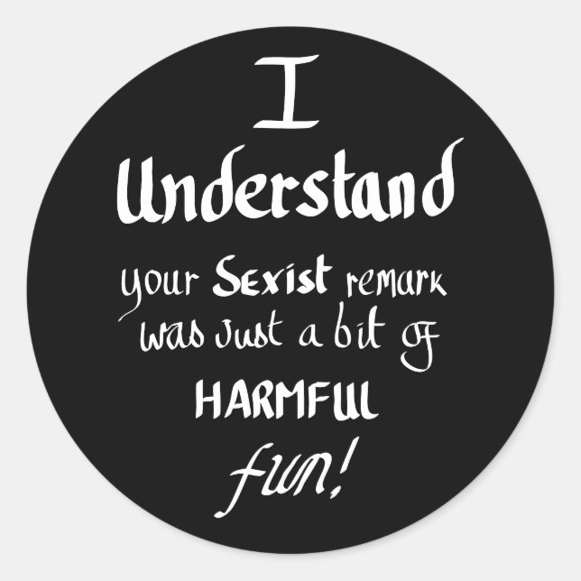 Funny Feminist Quote Handwritten Sarcastic Quote   Classic Round Sticker (Front)