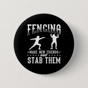 Funny Fencing Design Make New Friends And Stab The 2 Inch Round Button