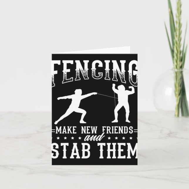 Funny Fencing Design Make New Friends And Stab The Card (Front)