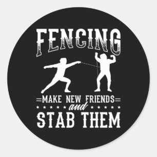 Funny Fencing Design Make New Friends And Stab The Classic Round Sticker