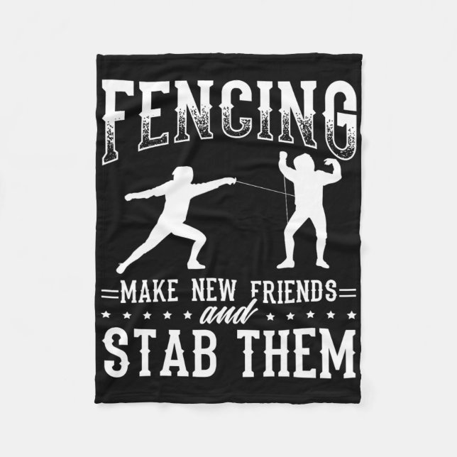 Funny Fencing Design Make New Friends And Stab The Fleece Blanket (Front)