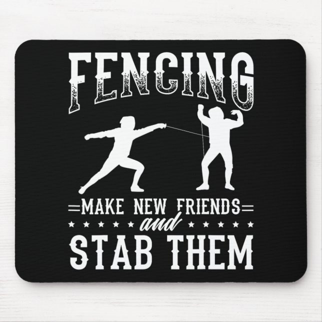 Funny Fencing Design Make New Friends And Stab The Mouse Pad (Front)