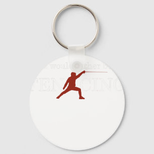 Funny Fencing I Would Rather Be Fencing 2 Keychain