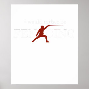 Funny Fencing I Would Rather Be Fencing 2 Poster