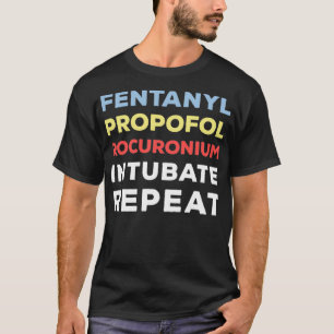 Funny Fentanyl Propofol Rocuronium Anesthesia T-Shirt