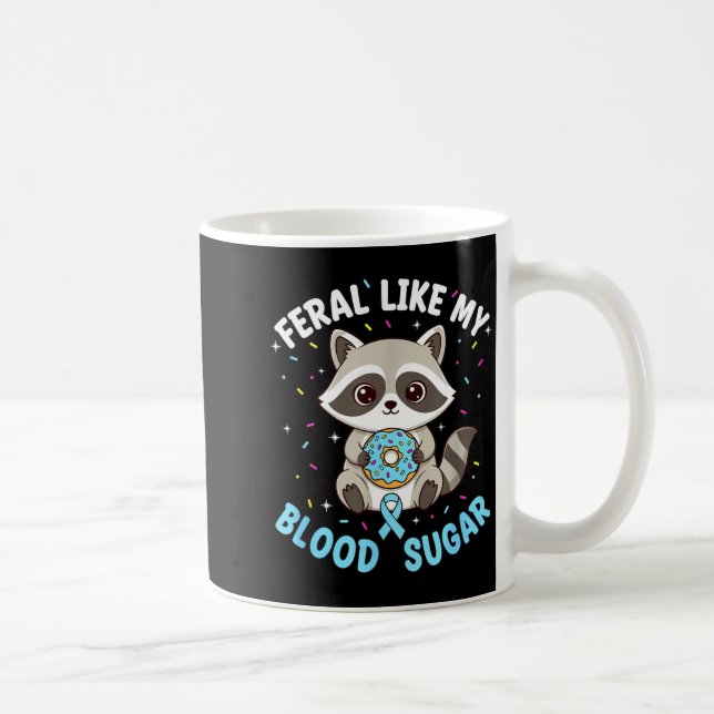 Funny Feral Like My Blood Sugar Diabtes Warriors T Coffee Mug (Right)