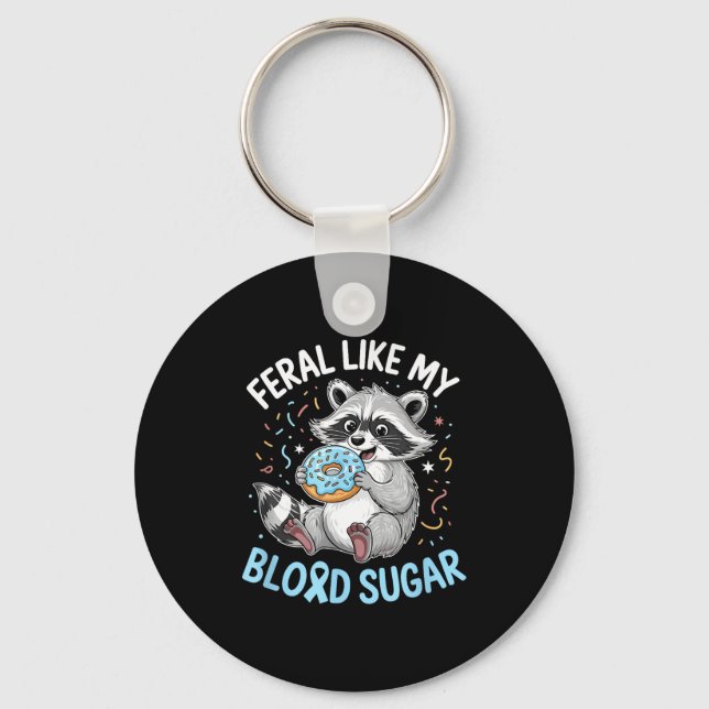 Funny Feral Like My Blood Sugar Diabtes Warriors T Keychain (Front)