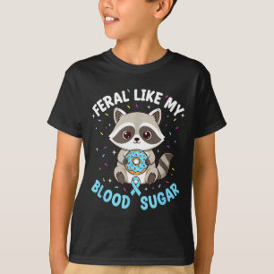 Funny Feral Like My Blood Sugar Diabtes Warriors T T-Shirt