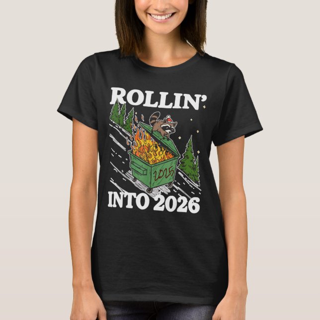 Funny Feral Raccoon Rollin' Into 2026 Happy New Ye T-Shirt (Front)