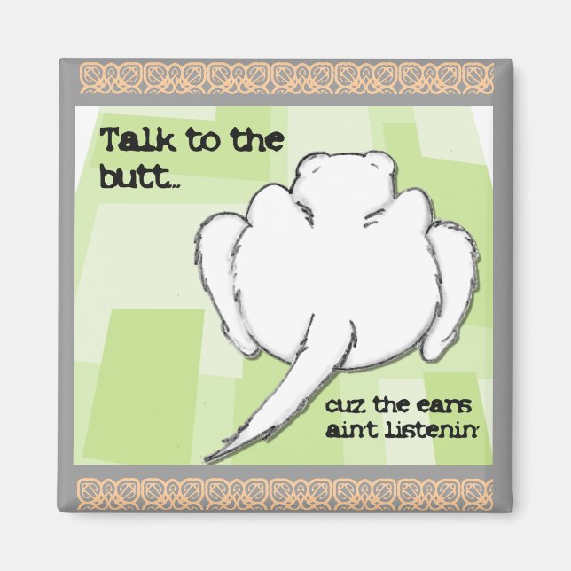 Funny Ferret Talk to the Butt Magnet (Front)