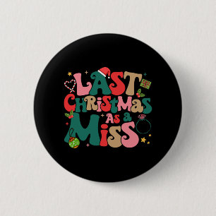 Funny Fiancee Christmas My Last Christmas As A Mis 2 Inch Round Button