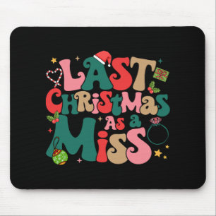 Funny Fiancee Christmas My Last Christmas As A Mis Mouse Pad