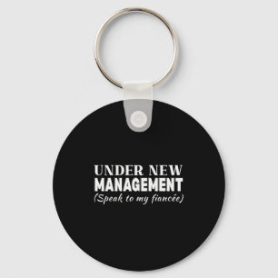 Funny Fiancee Under New Management Matching Fiance Keychain