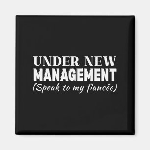 Funny Fiancee Under New Management Matching Fiance Magnet