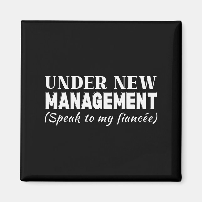 Funny Fiancee Under New Management Matching Fiance Magnet (Front)