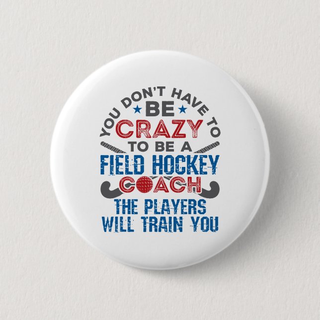 Funny Field Hockey Coach _1  2 Inch Round Button (Front)