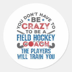 Funny Field Hockey Coach (1)  Classic Round Sticker